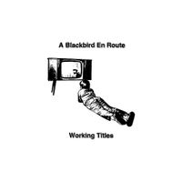 A Blackbird En Route - Working Titles