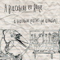 A Blackbird En Route - A Blackbird Teaches The Alphabet!