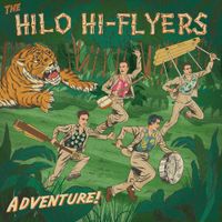 The Hilo Hi-Flyers - Adventure!