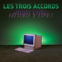 Les Trois Accords - Pr&eacute;sence d'esprit