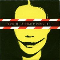 Various Artists - Serie Noire: Dark Pop And New Beat