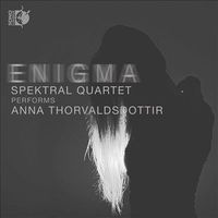 Spektral Quartet - Enigma: Spektral Quartet performs Anna Thorvaldsdottir