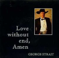 George Strait - Love Without End, Amen
