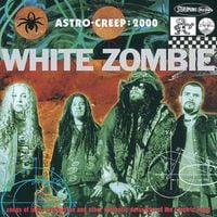 White Zombie - Astro-Creep: 2000 - Songs of Love, Destruction and Other Synthetic Delusions of the Electric Head