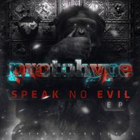 Protohype - Speak No Evil