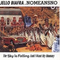 Jello Biafra & NoMeansNo - The Sky Is Falling and I Want My Mommy