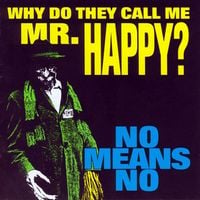 NoMeansNo - Why Do They Call Me Mr. Happy?
