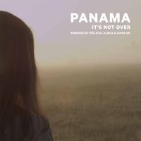 Panama - It's Not Over (Remixes)