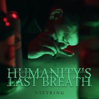 Humanity's Last Breath - Vittring