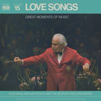 Arthur Fiedler & The Boston Pops Orchestra - Great Moments of Music, Volume 15: Love Songs