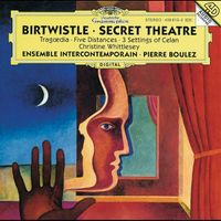 Ensemble Intercontemporain / Pierre Boulez - Birtwistle: Secret Theatre; Tragoedia; Five Distances; 3 Settings of Celan  Listeners  105  Scrobbles  972  BOOKMARK