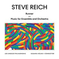 Los Angeles Philharmonic / Susanna Mälkki - Steve Reich: Runner; Music for Ensemble and Orchestra