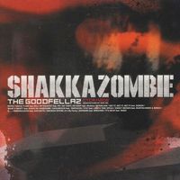 Shakkazombie - The Goodfellaz