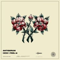 Antiserum - How I Feel