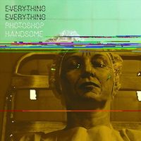 Everything Everything - Photoshop Handsome 2011 Re-Release