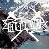 For The Win - Break the Ice