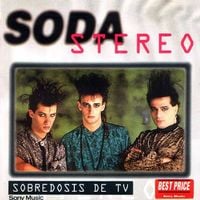 Soda Stereo - Sobredosis de T.V.