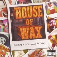 Insane Clown Posse - House Of Wax