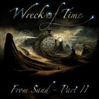 Wreck Of Time - From Sand, Pt. 2