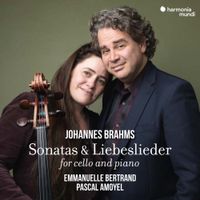 Pascal Amoyel / Emmanuelle Bertrand - Johannes Brahms: Sonatas & Liebeslieder for Cello and Piano