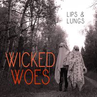 Lips & Lungs - Wicked Woes