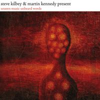 Martin Kennedy & Steve Kilbey - Unseen Music Unheard Words