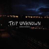 Andreas R&ouml;nnberg - Trip Unknown