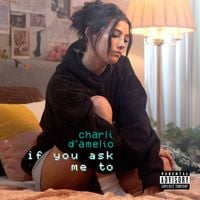 charli d&rsquo;amelio - if you ask me to