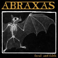 ABRAXAS - Feral and Filth