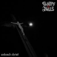 Sharps & Dulls - Unbased Christ
