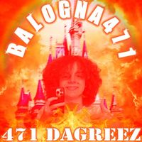 Balogna471 - 471 DAGREEZ