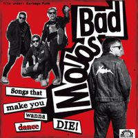 Bad Mojos - Songs That Make You Wanna Die!