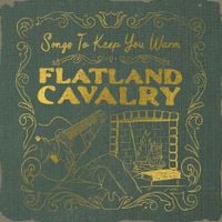 Flatland Cavalry - Songs To Keep You Warm
