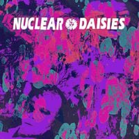 Nuclear Daisies - Nuclear Daisies
