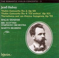 Hagai Shaham - Jenő Hubay: Violin Concerto No. 3; Violin Concerto No. 4; Variations sur un th&egrave;me hongrois