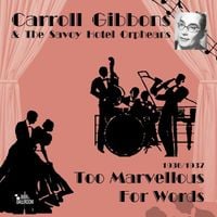 Carroll Gibbons - Too Marvelous for Words