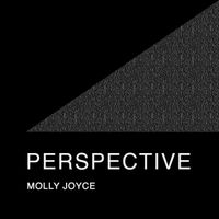 Molly Joyce - Perspective