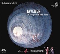Anonymous 4 / Chilingirian Quartet - Darkness into Light - Tavener: The Bridgegroom & other works