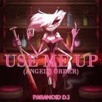 PARANOiD DJ - Use Me Up (Angel's Order)