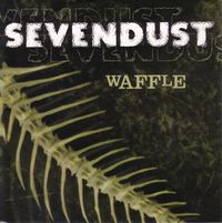 Sevendust - Waffle