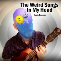 Kevin Temmer - The Weird Songs In My Head