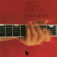 Dom Minasi - When Joanna Loved Me