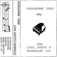 Porcupine Tree - The Love, Death & Mussolini EP