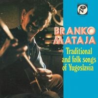 Branko Mataja - Traditional and Folk Songs of Yugoslavia