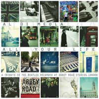Al Di Meola - All Your Life: A Tribute to the Beatles