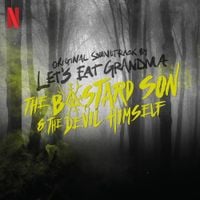 Let's Eat Grandma - The Bastard Son & the Devil Himself