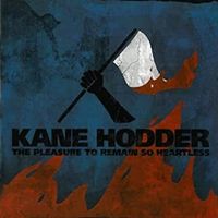 Kane Hodder - The Pleasure to Remain So Heartless