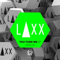 LAXX - You Turn Me