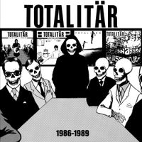 Totalit&auml;r - Totalit&auml;r 1986-1989