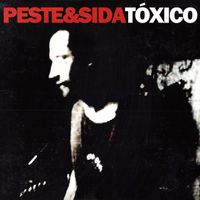 Peste & Sida - T&oacute;xico